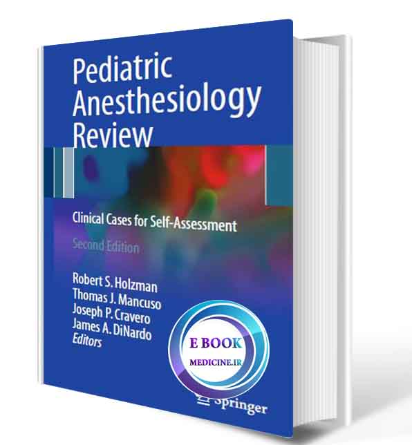 دانلود کتاب Pediatric Anesthesiology Review: Clinical Cases for Self-Assessment 2nd 2017 (Original PDF)